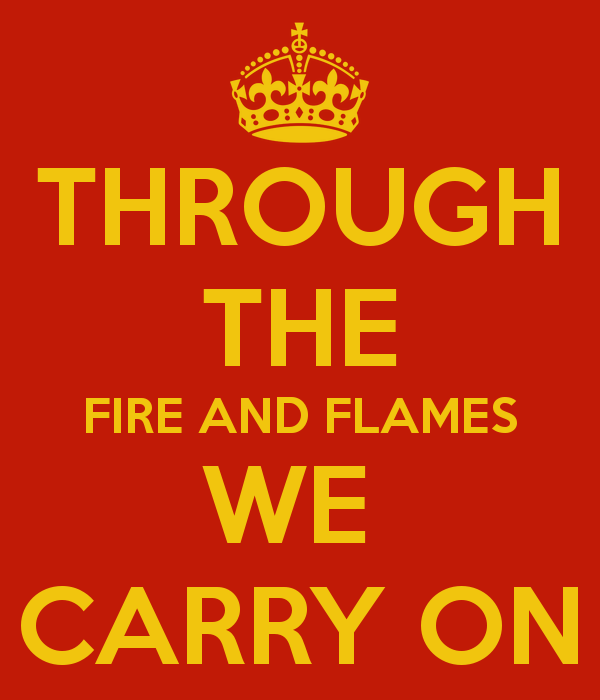 http://thejesuschick.com/wp-content/uploads/2014/05/through-the-fire-and-flames-we-carry-on-1.png